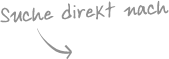 Suche direkt nach...